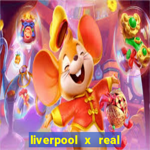 liverpool x real madrid ao vivo futemax